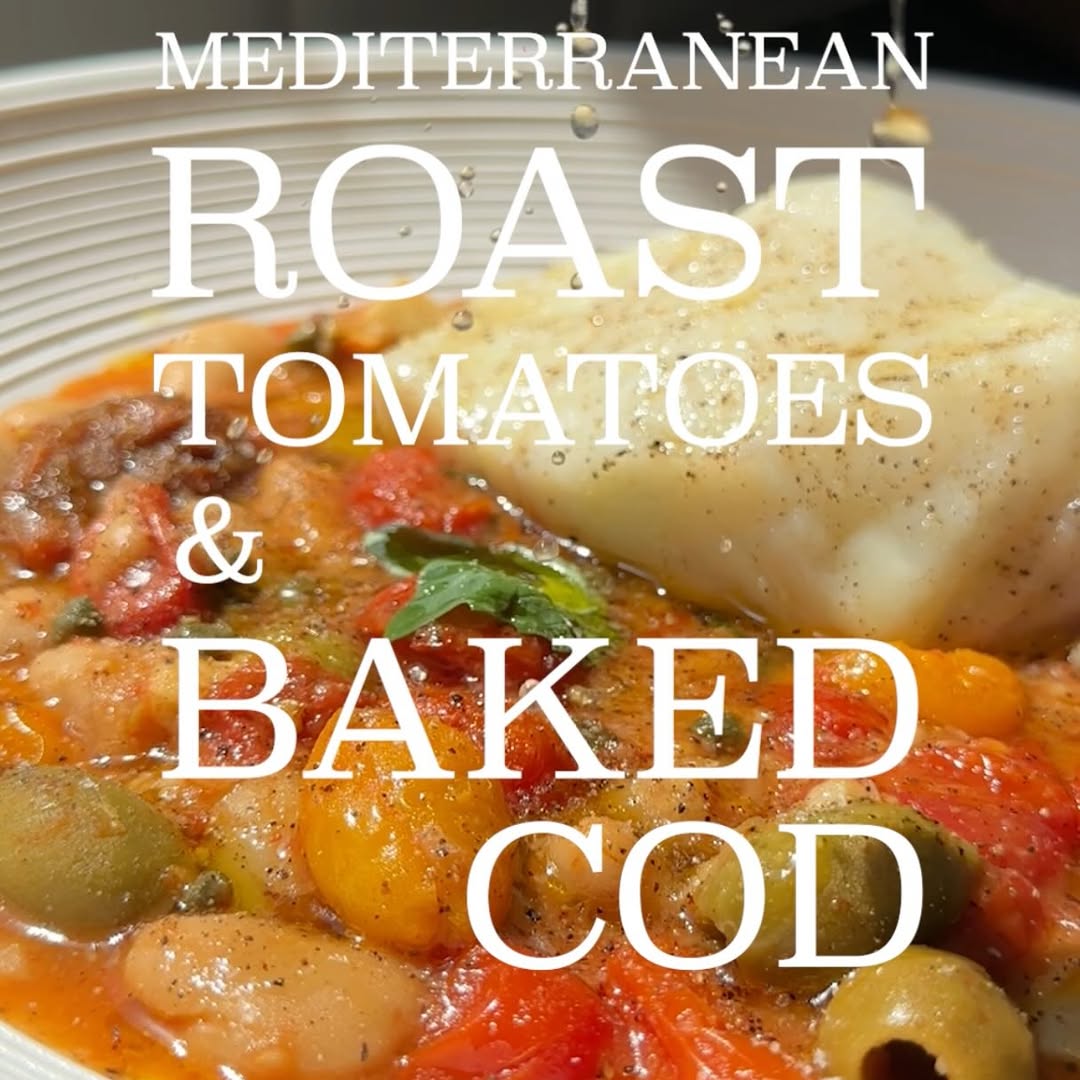 Mediterranean Roast Tomatoes & Baked Cod